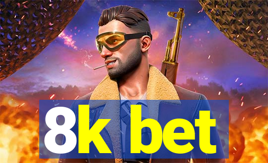 8k bet